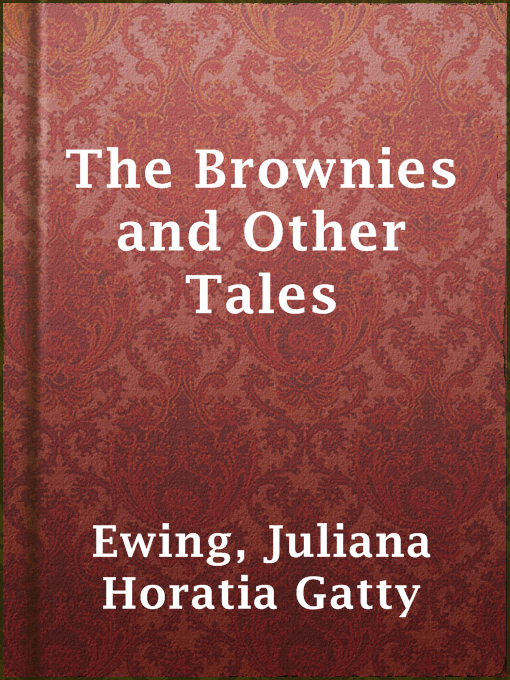Title details for The Brownies and Other Tales by Juliana Horatia Gatty Ewing - Available